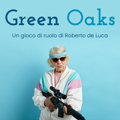 Sali e Gioca… di ruolo: Green Oaks